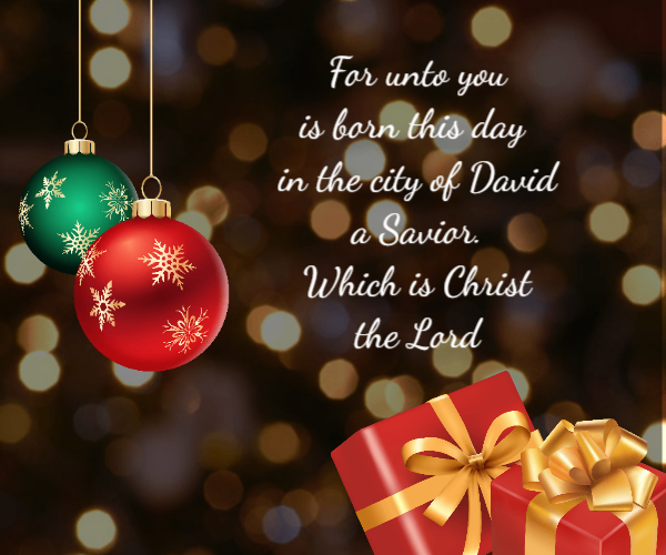 For unto you is born this day  in the city of David a Savior. Which is Christ the Lord. Red ornament and gift boxes