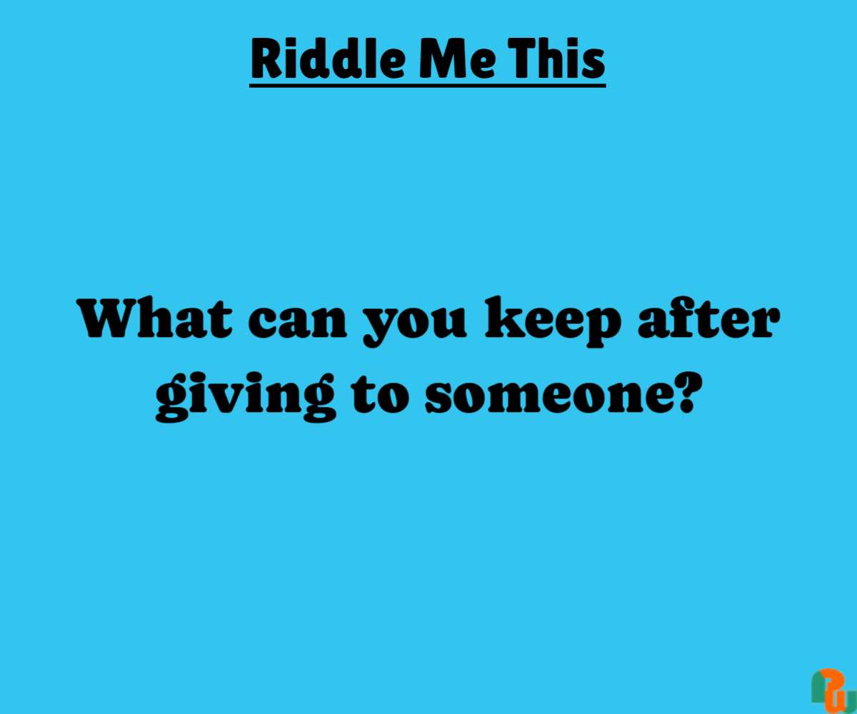 What can you keep after giving to someone?
