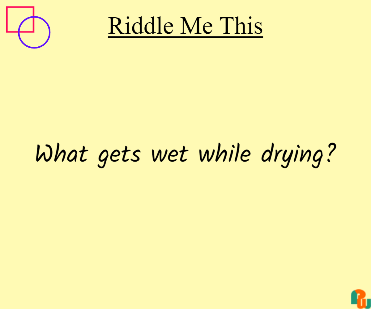 What gets wet while drying?